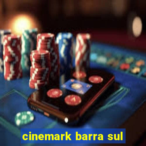 cinemark barra sul